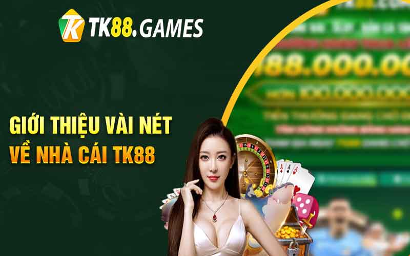 Giới thiệu vài nét về nhà cái TK88