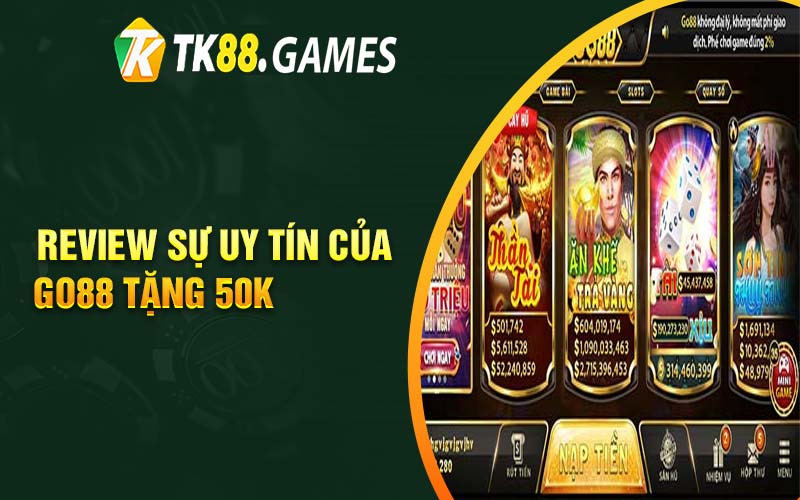 Review sự uy tín của Go88 tặng 50k 