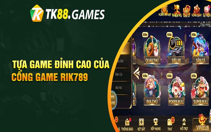 Tựa game đỉnh cao của cổng game Rik789 