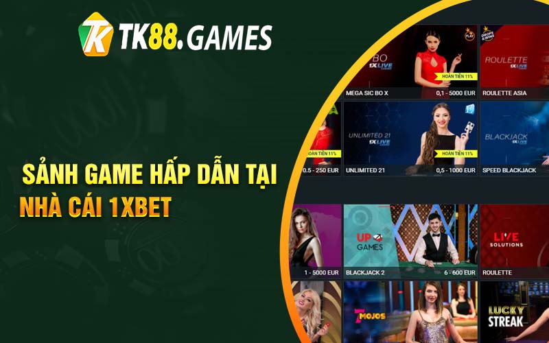 Sảnh game hấp dẫn tại nhà cái 1xbet 